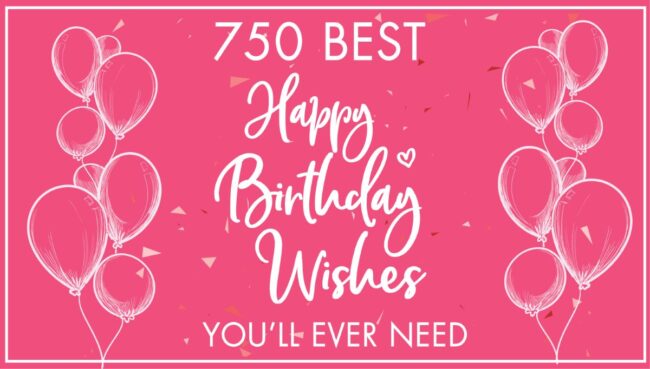 750 Best Happy Birthday Wishes and Quotes