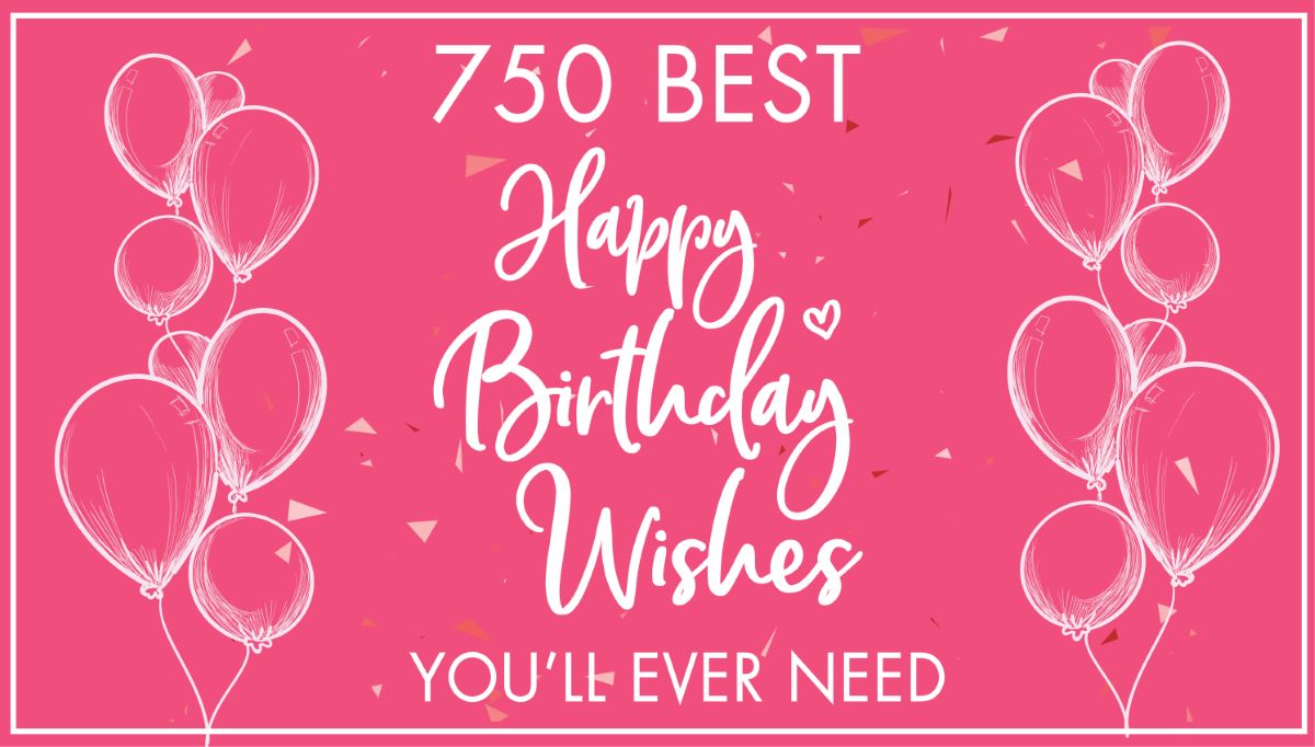 750 Best Happy Birthday Wishes & Quotes You'll Ever Need