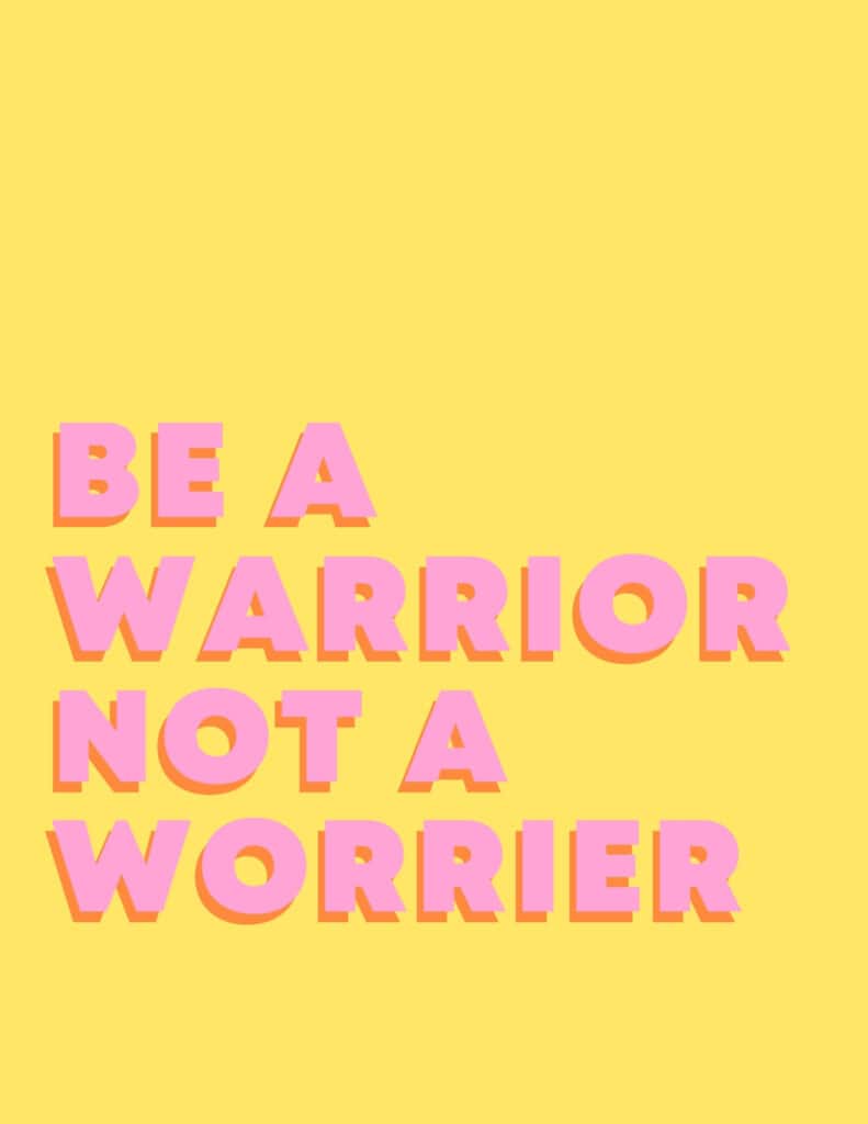 Be A Warrior, Not A Worrier Inspirational Quote