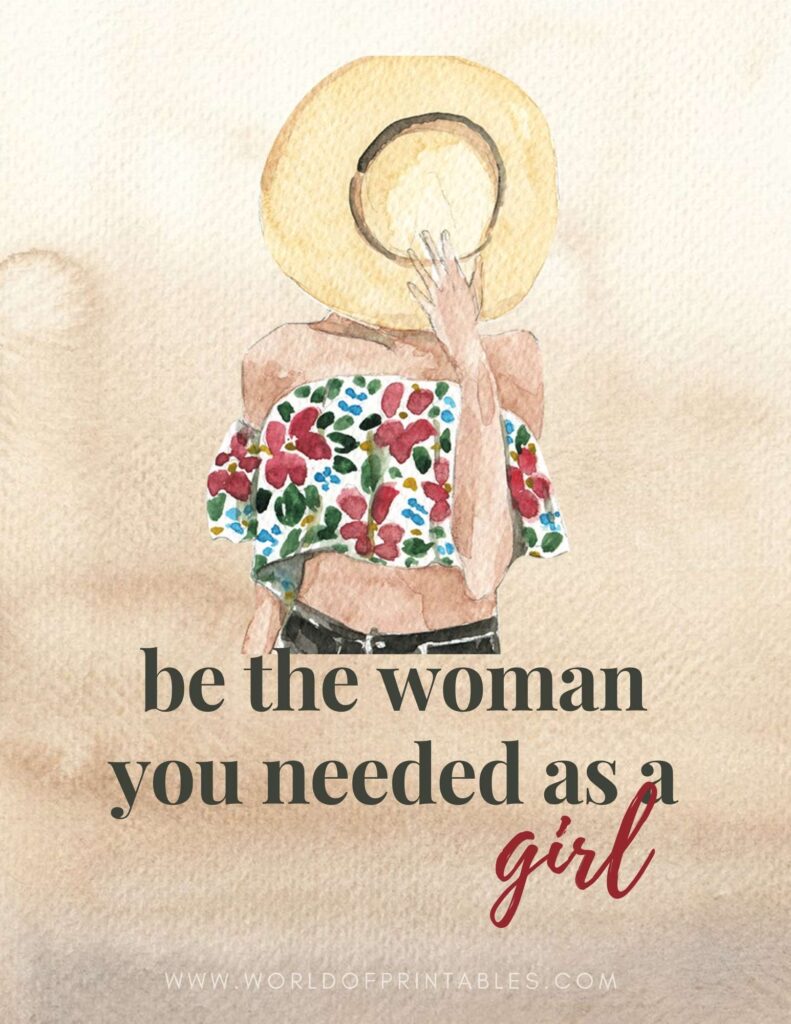 Be The Woman You Needed As A Girl Inspirational Quote