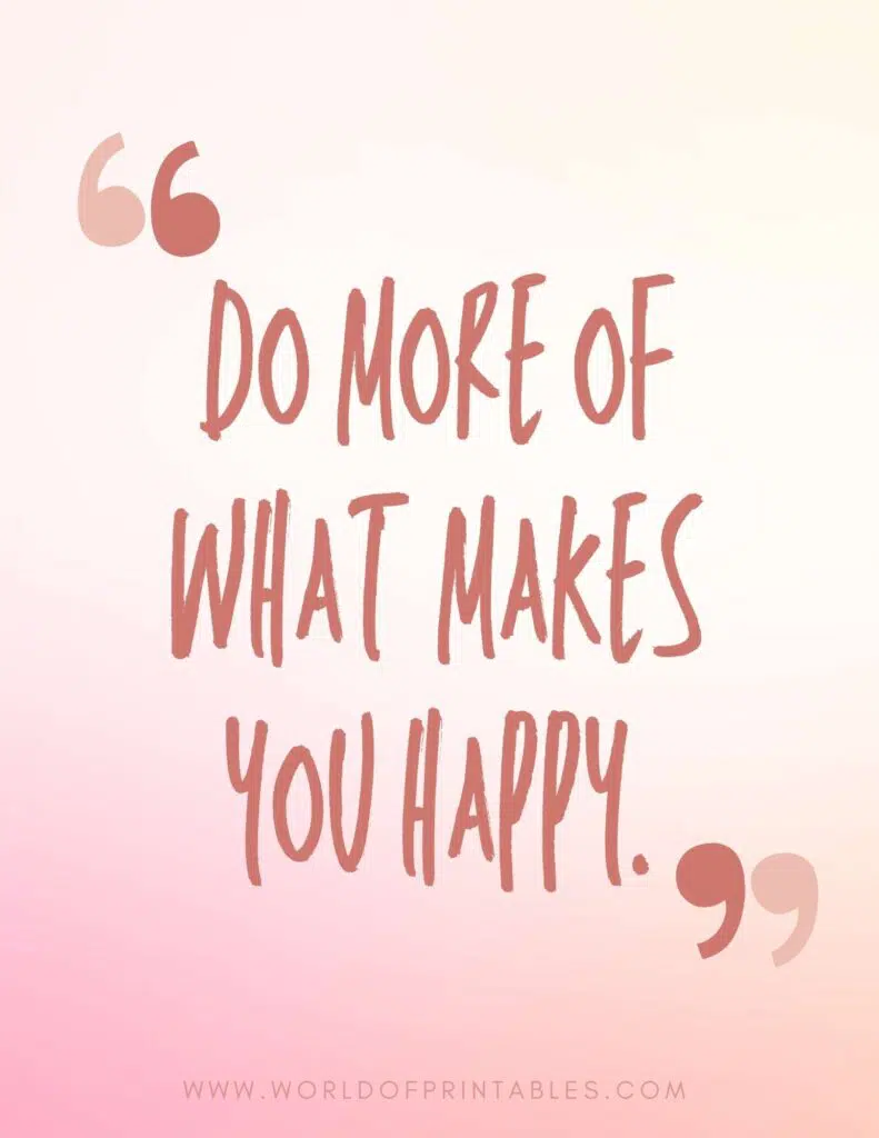 Do More Of What Makes You Happy Inspirational Quote