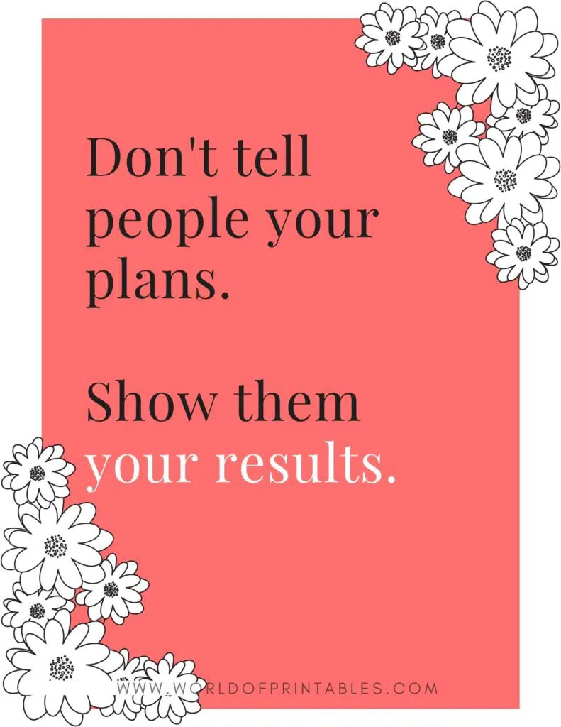 Don't Tell People Your Plans. Show Then Your Results Inspirational Quote