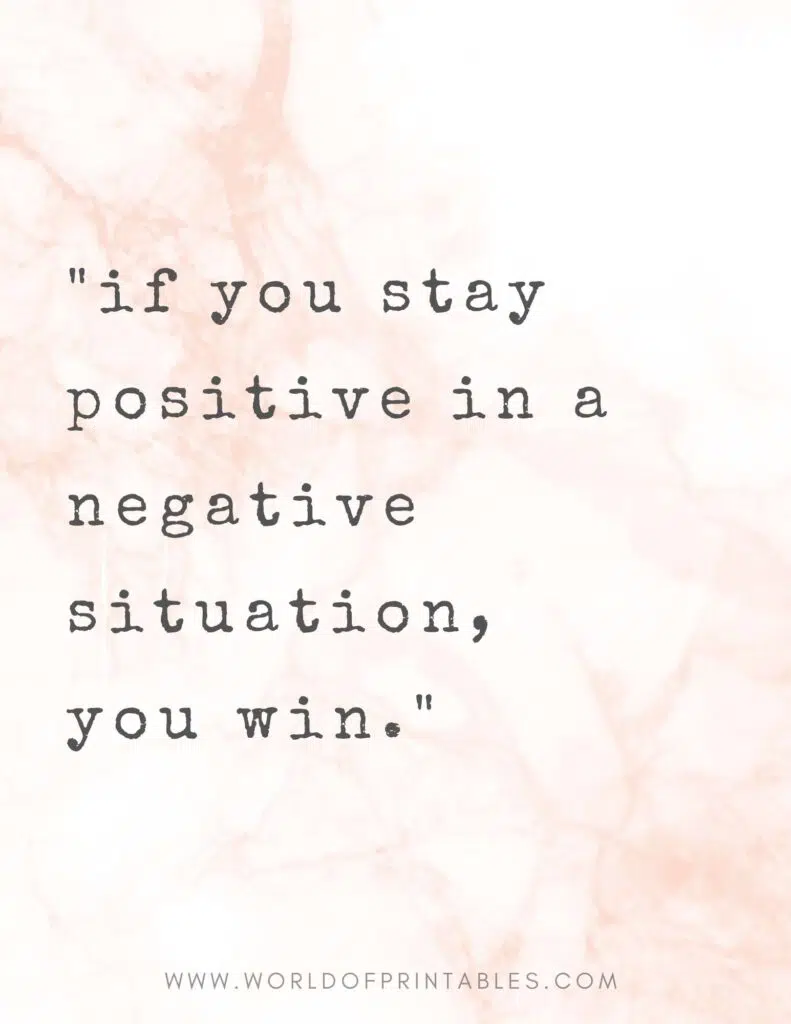 If You Stay Positive In A Negative Situation You Win Inspirational Quote