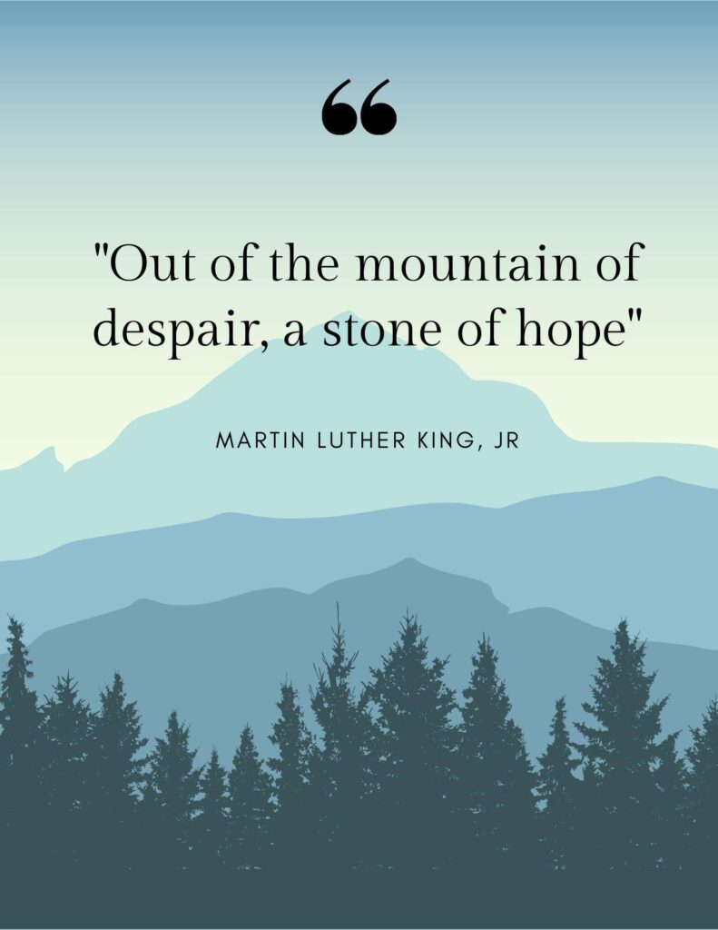 Out Of The Mountain of Despair A Stone of Hope - Martin Luther King Jr Quote