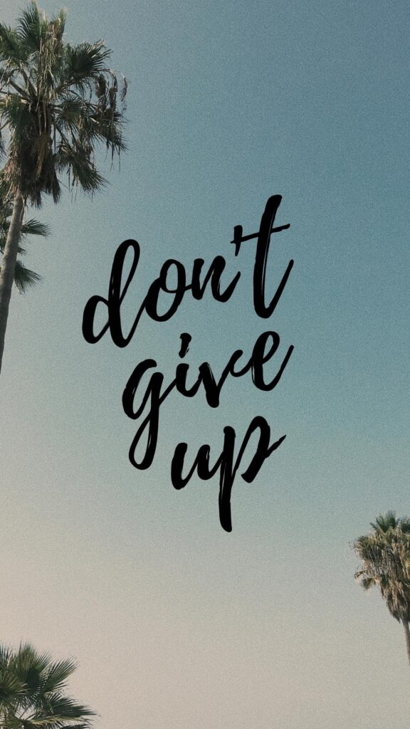 Don't Give Up Aesthetic Wallpaper