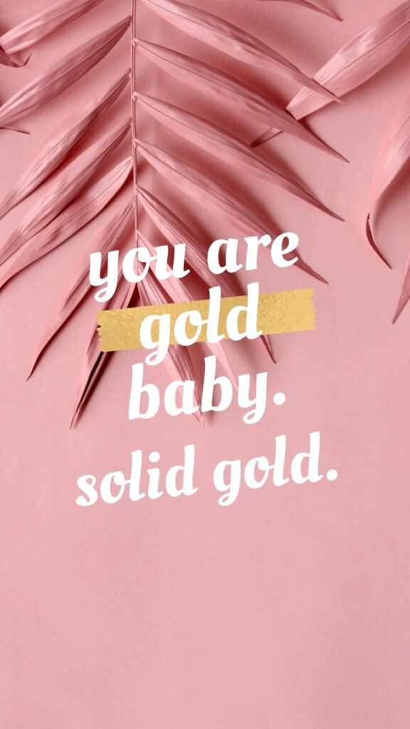 You Are Gold Aesthetic Wallpaper