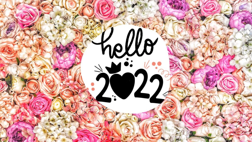Hello 2022 Wallpaper - Beautiful Flowers