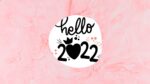 Hello 2022 | 80 Best Desktop & Phone Wallpapers For 2022