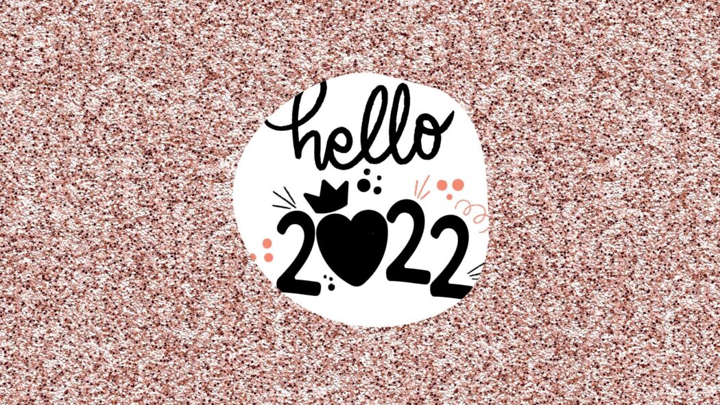Hello 2022 | 80 Best Desktop & Phone Wallpapers For 2022
