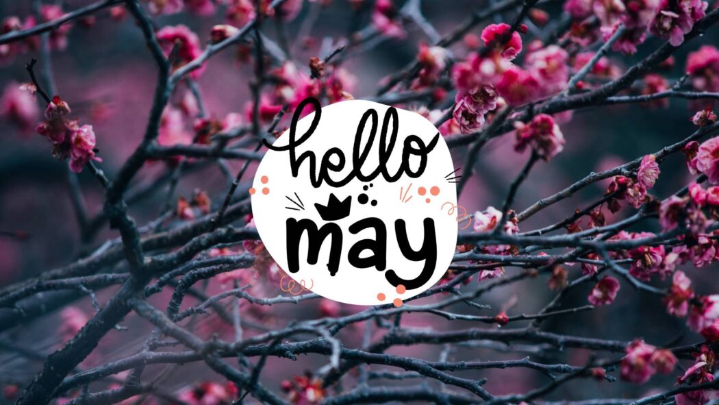 Hello May | 50 Free Ideas To Celebrate The Month