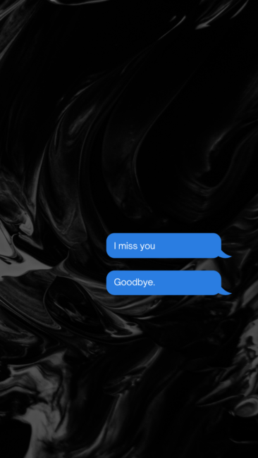 black background with text box saying 'I miss you, goodbye.'