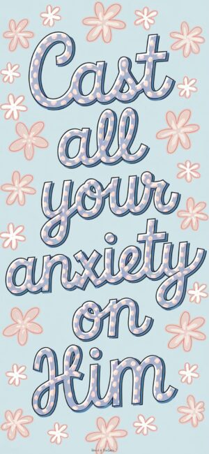 Cast All Your Anxiety on Him Inspirational faith wallpapers