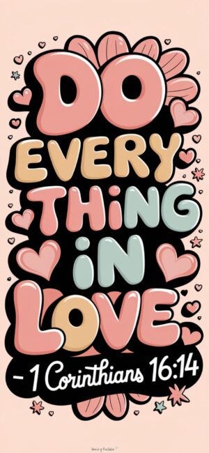 Do Everything in Love Christian lock screens with Bible quotes