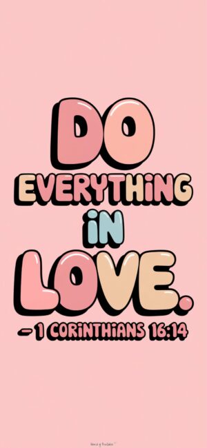 Do Everything in Love Girly Christian backgrounds