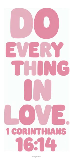 Do everything in Love Powerful Christian reminders