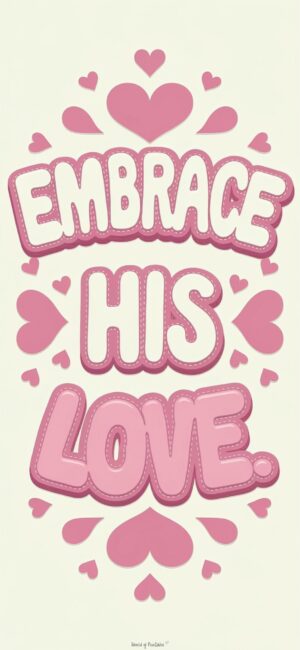 Embrace His Love Inspirational Bible wallpapers