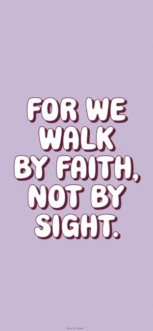 For We Walk By Faith, Not By Sight Bible quotes wallpaper for mobile