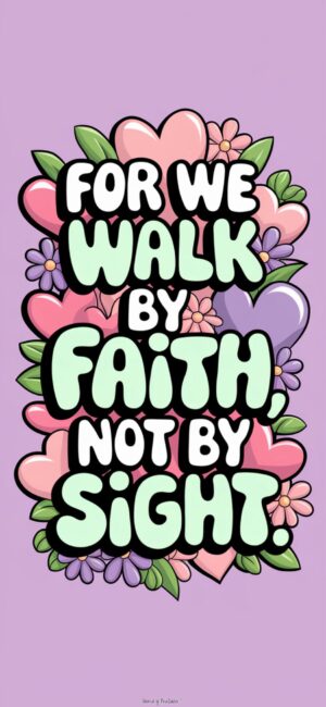 For We Walk By Faith, Not By Sight Bible verse wallpapers