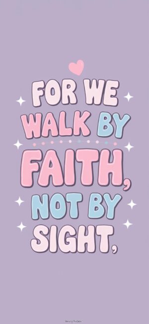 For We Walk By Faith, Not By Sight Bible wallpapers