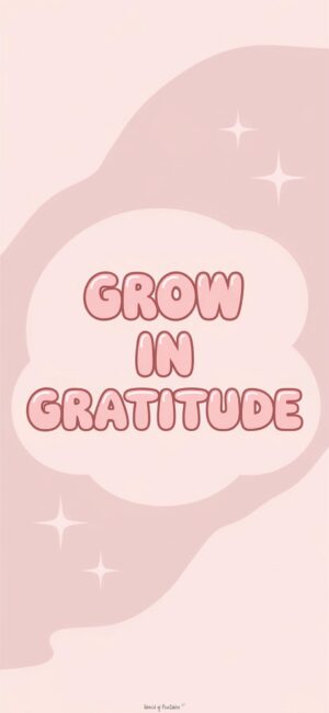 Grow in Gratitude Girly wallpapers