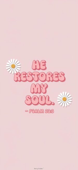 He Restores My Soul Girly Bible wallpapers