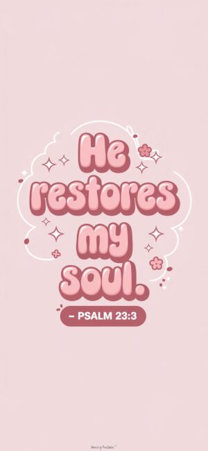 He Restores My Soul Girly Christian wallpapers for girls