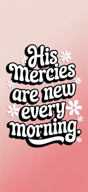 His Mercies Are New Every Morning Christian lock screens with soft colors