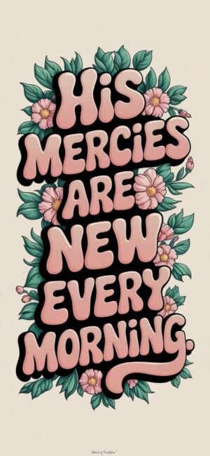 His Mercies Are New Every Morning Hope-themed Christian backgrounds