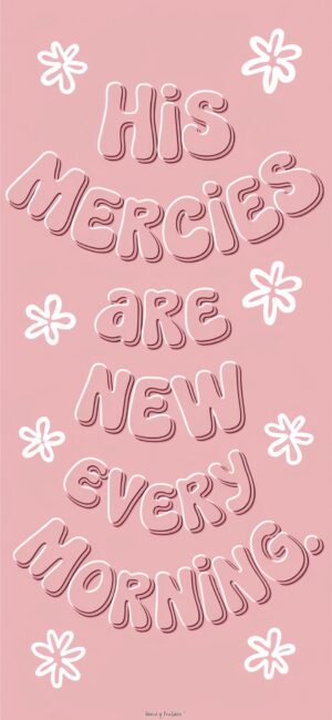His Mercies are New Every Morning Cute Christian wallpapers