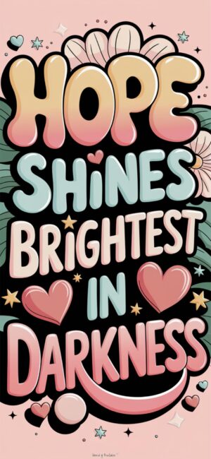 Hope Shines Brightest in Darkness Bible verse wallpapers with flowers