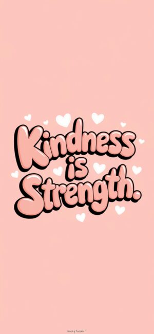 Kindness is Strength Girly backgrounds