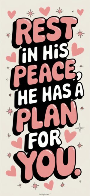 Rest in His Peace, He Has a Plan For You Quotes about God’s timing