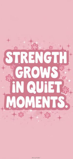 Strength Grows in Quiet Moments Faith-based iPhone wallpapers