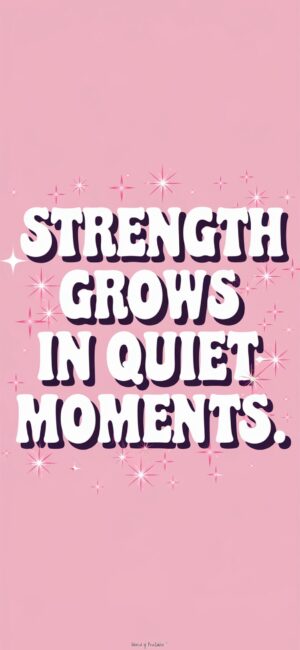 Strength Grows in Quiet Moments quotes