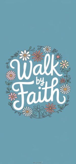 Walk By Faith Daily Bible verse backgrounds