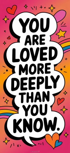 You Are Loved More Deeply Than You Know Daily blessing wallpapers