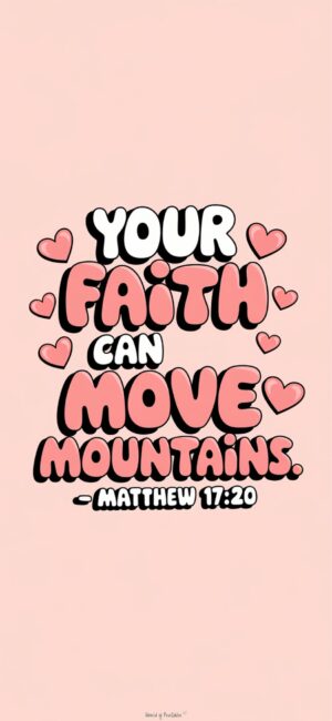 Your Faith Can Move Mountains Faith wallpaper quotes
