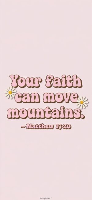 Your Faith Can Move Mountains Girly Bible wallpapers