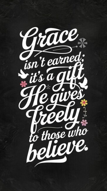 Grace isn't earned - it's a gift He gives freely to those who believe Religious Wallpaper
