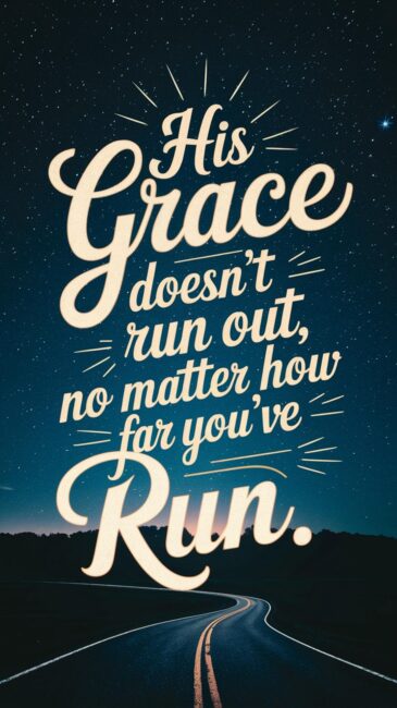 His Grace Doesn't Run Out No Matter How Far You've Run Christian Wallpaper