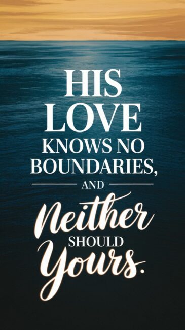 His Love Knows No Boundaries and Neither Should Yours Christian Wallpaper