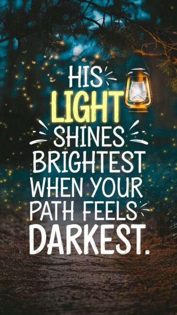 His light shines brightest when your path feels darkest Christian backgrounds