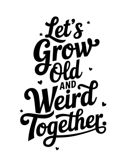 Let&rsquo;s grow old together Printable valentines day card