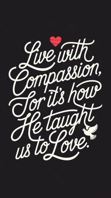 Live with Compassion for it's how He taught us to love Jesus Wallpaper