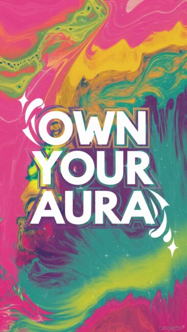 Own Your Aura Wallpapers for Phone