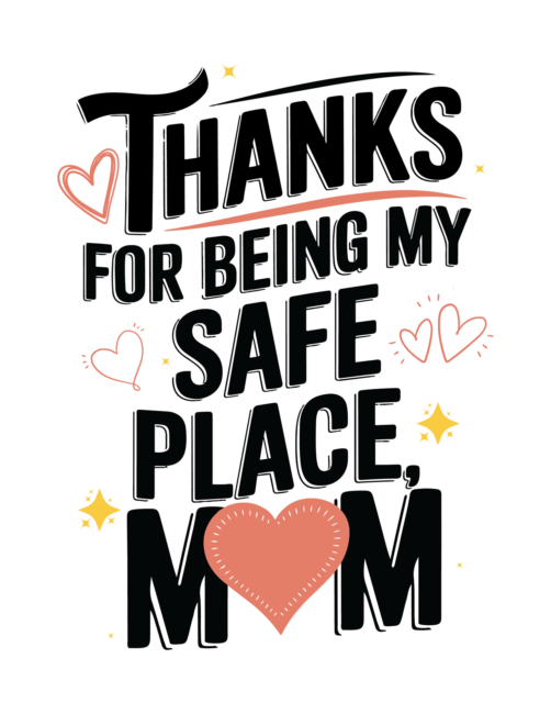 Thanks for being my safe place Printable Mothers Day Cards