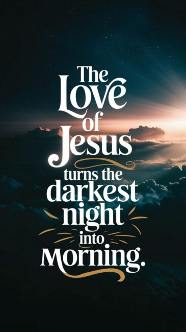 The love of Jesus turns the darkest night into morning Christian Backgrounds