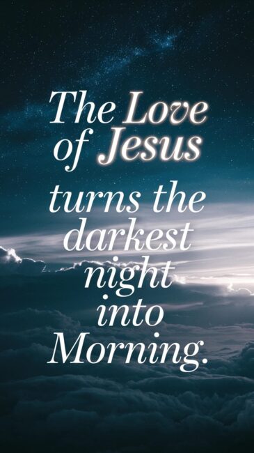 The love of Jesus turns the darkest night into morning christian wallpaper