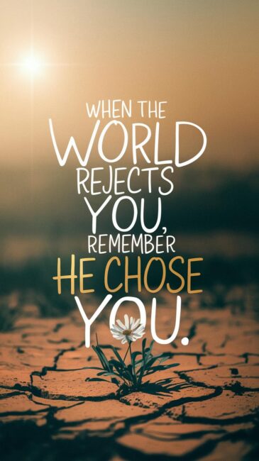 When the world rejects you, remember He chose you Christian Wallpaper