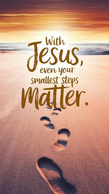 With Jesus, Even Your Smallest Steps Matter Jesus Wallpaper